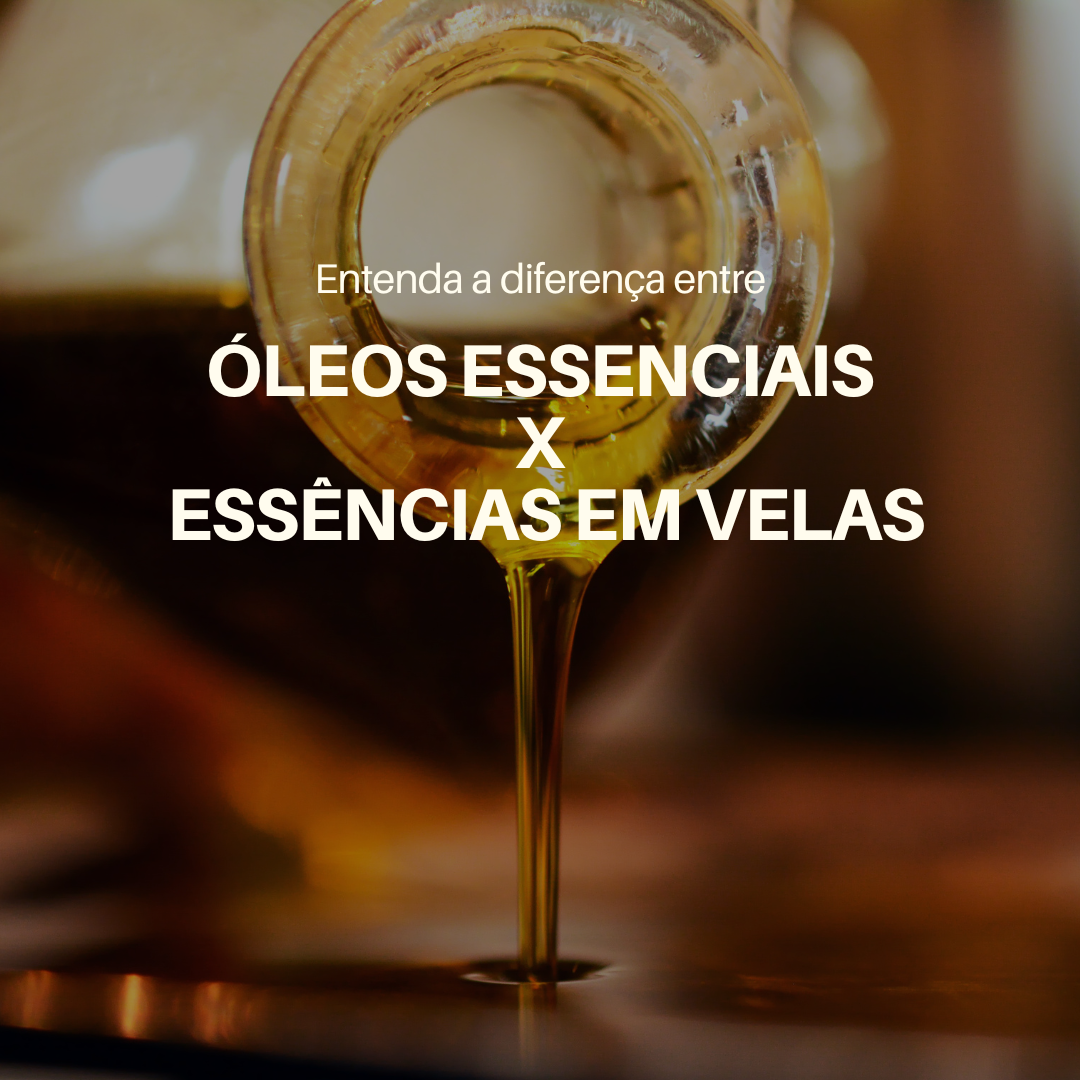 Óleos Essenciais x Essências em Velas Aromáticas