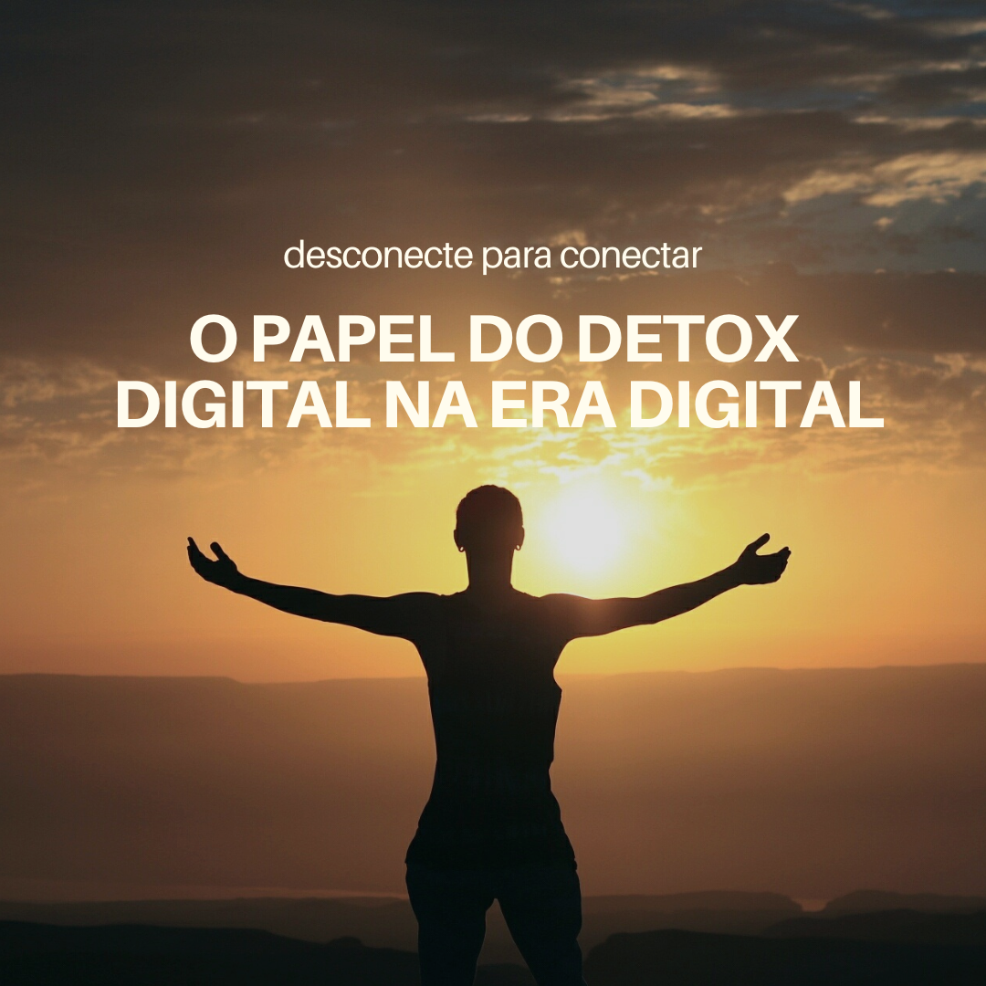 O Papel do Detox Digital na Era Digital